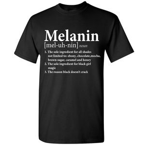 Melanin Shirt Meaning- Melanin Shirts- Melanin T-Shirt